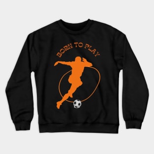 Born To Play Crewneck Sweatshirt